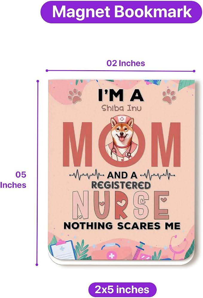 I'm a Shiba Inu Mom and a Registered Nurse Nothing Scares Me Magnet Bookmark - Image 5